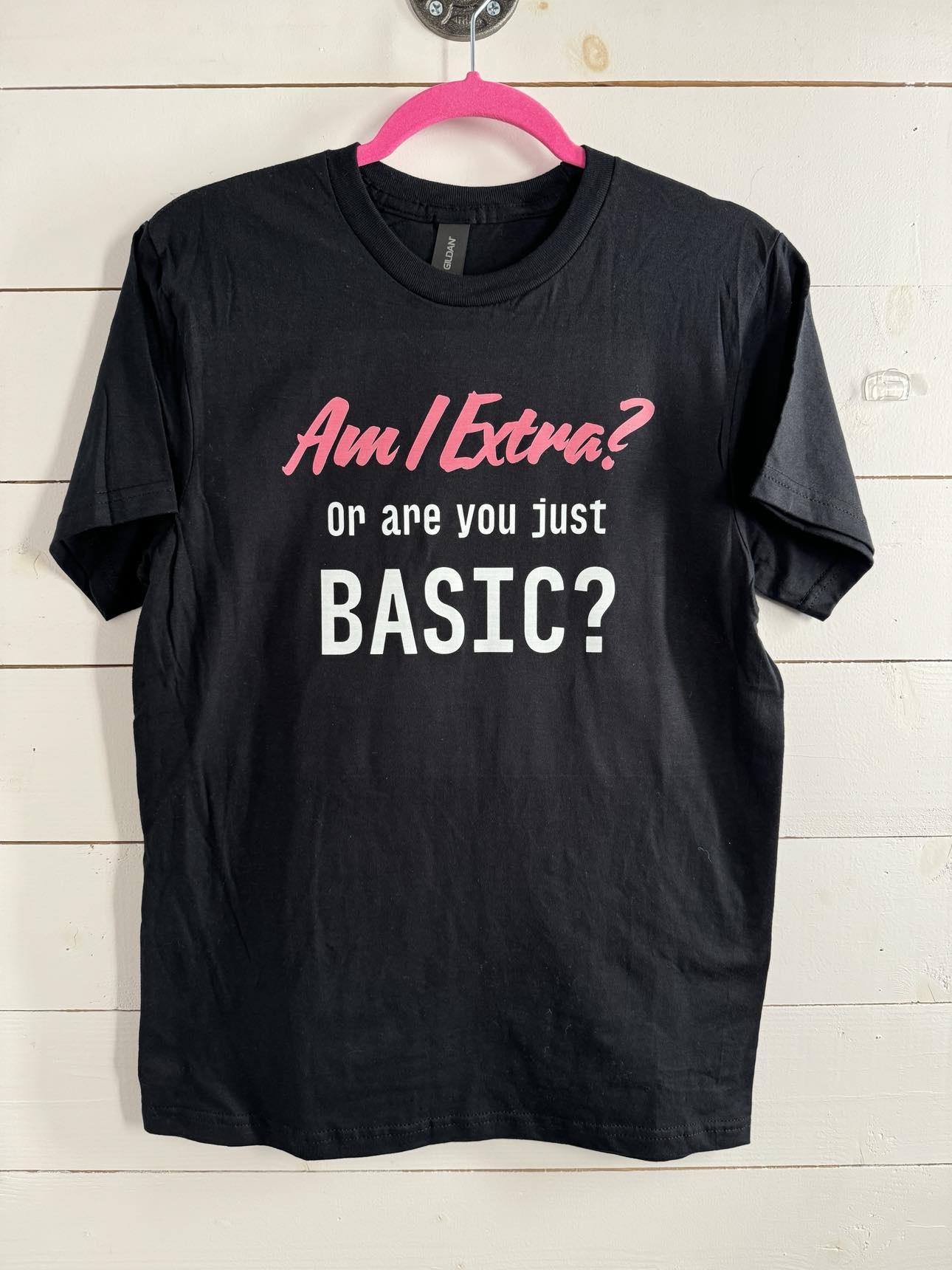 "Am I Extra? Or are you just BASIC?" Graphic Tee